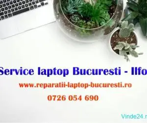 Service Laptop Bucuresti – Ilfov – Reparatii Rapide si Profesionale